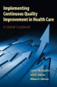 Implementing Continuous Quality Improvement in Health Care - Curtis P. McLaughlin, Julie K. Johnson, William A. Sollecito