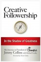 Creative Followership: In the Shadow of Greatness - Jimmy Collins, Michael Cooley, S. Truett Cathy