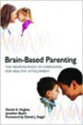 Brain-Based Parenting: The Neuroscience of Caregiving for Healthy Attachment - Daniel A. Hughes, Jonathan Baylin, Daniel J. Siegel