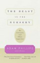 The Beast in the Nursery: On Curiosity and Other Appetites - Adam Phillips