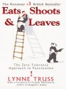 Eats, Shoots & Leaves The Zero Tolerance Approach To Punctuation - Lynne Truss