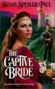 The Captive Bride - Susan Spencer Paul