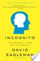 Incognito: The Secret Lives of the Brain - David Eagleman