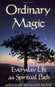 Ordinary Magic: Everyday Life as Spiritual Path - John Welwood