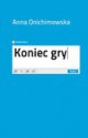 Koniec gry - Anna Onichimowska