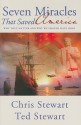 Seven Miracles That Saved America: Why They Matter and Why We Should Have Hope - Chris Stewart, Ted Stewart