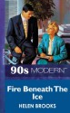 Fire Beneath The Ice (Mills & Boon Vintage 90s Modern) - Helen Brooks