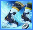 H is for Hockey: A NHL Alumni Alphabet (Sports Alphabet) - Kevin Shea, Ken Dewar