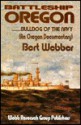 Battleship Oregon: Bulldog of the Navy: An Oregon Documentary - Bert Webber