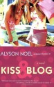 Kiss & Blog: A Novel - Alyson Noel