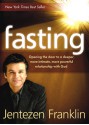 Fasting: Opening the Door to a Deeper, More Intimate, More Powerful Relationship With God - Jentezen Franklin