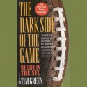 The Dark Side of the Game: My Life in the NFL (Audio) - Tim Green