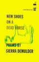 New Shoes On A Dead Horse - Sierra Demulder