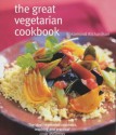 The Great Vegetarian Cookbook: More Than 200 Irresistible Vegetarian Recipes from Around the World - Rosamond Richardson