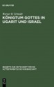 Konigtum Gottes in Ugarit Und Israel: Zur Herkunft Der Konigspradikation Jahwes - Werner H. Schmidt