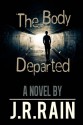 The Body Departed - J.R. Rain