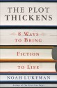 The Plot Thickens: 8 Ways to Bring Fiction to Life - Noah Lukeman