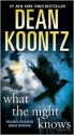 What the Night Knows (with bonus novella Darkness Under the Sun) - Dean Koontz