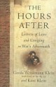 The Hours After: Letters of Love and Longing in War's Aftermath - Gerda Klein, Kurt Klein