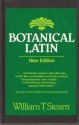 Botanical Latin: History, Grammar, Syntax, Terminology and Vocabulary - William T. Stearn, William T. Stesrn