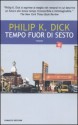 Tempo fuor di sesto - Philip K. Dick, Anna Martini