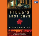 Fidel's Last Days - Roland Merullo, Patrick Egan