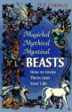 Magickal, Mythical, Mystical Beasts: How to Invite Them Into Your Life - D.J. Conway