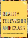 Reality Television and Class - Beverley Skeggs, Helen Wood