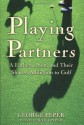 Playing Partners: A Father, a Son, and Their Shared Addiction to Golf - George Peper