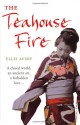 The Teahouse Fire - Ellis Avery