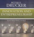 Innovation and Entrepreneurship: Practice and Principles - Peter F. Drucker, Michael Wells