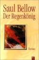 Der Regenkönig - Saul Bellow