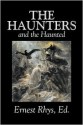 The Haunters and the Haunted - Ernest Rhys, Edgar Allan Poe, Arthur Machen