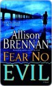 Fear No Evil (No Evil Trilogy, #3) - Allison Brennan