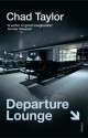 Departure Lounge - Chad Taylor