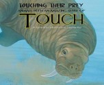 Touching Their Prey: Animals with an Amazing Sense of Touch - Kathryn Lay, Christina Wald