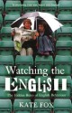 Watching the English. The Hidden Rules of English Behaviour - Kate Fox