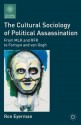 The Cultural Sociology of Political Assassination - Ron Eyerman