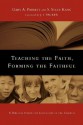 Teaching the Faith, Forming the Faithful: A Biblical Vision for Education in the Church - Gary A. Parrett, S. Steve Kang, J.I. Packer