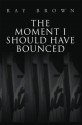 The Moment I Should have Bounced - Ray Brown