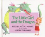 The Little Girl and the Dragon - Else Holmelund Minarik, Martine Gourbault