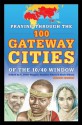 Praying through the 100 Gateway Cities of the 10/40 Window - Ywam Publishing, C. Peter Wagner, Stephen Peters, Mark Wilson