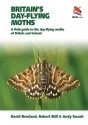 Britain's Day-flying Moths: A Field Guide to the Day-flying Moths of Britain and Ireland (Britain's Wildlife) - David Newland, Robert Still, Andy Swash, Mark Parsons