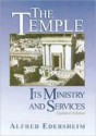 Temple - Its Ministry and Services - Alfred Edersheim