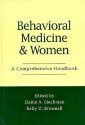 Behavioral Medicine and Women: A Comprehensive Handbook - Elaine A. Blechman, Kelly D. Brownell, W. Stewart Agras, Bonnie R. Strickland