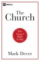 The Church: The Gospel Made Visible - Mark Dever