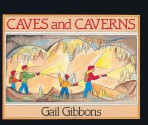 Caves and Caverns - Gail Gibbons, Dave Gibbons