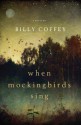 When Mockingbirds Sing - Billy Coffey