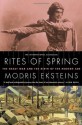 Rites of Spring: The Great War and the Birth of the Modern Age - Modris Eksteins