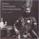 India: Pioneering Photographers, 1850-1900 - John Falconer